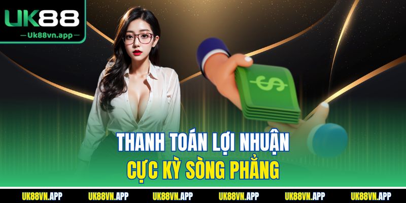 Thanh toán lợi nhuận cực kỳ sòng phẳng